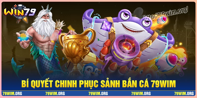 Bí quyết bắn cá thành công từ chuyên gia quyết định Bí quyết bắn cá thành công từ chuyên gia quyết định