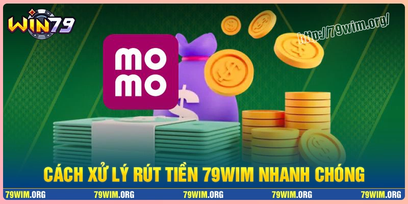 Hướng dẫn cách xử lý rút tiền 79wim nhanh chóng Hướng dẫn cách xử lý rút tiền 79wim nhanh chóng