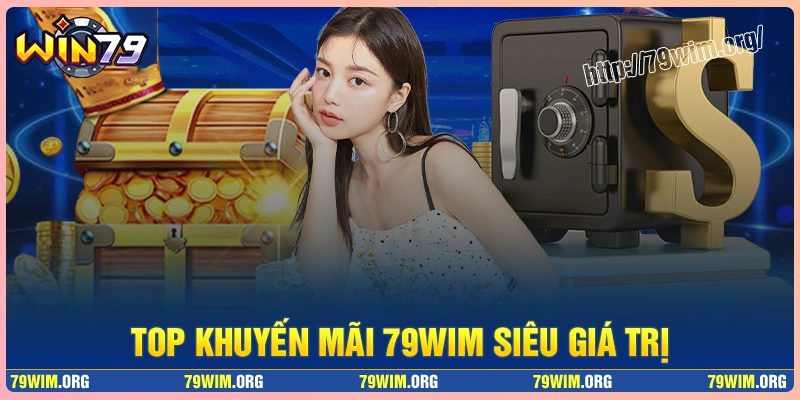 Các chương trình khuyến mãi hấp dẫn nhất tại 79wim Các chương trình khuyến mãi hấp dẫn nhất tại 79wim