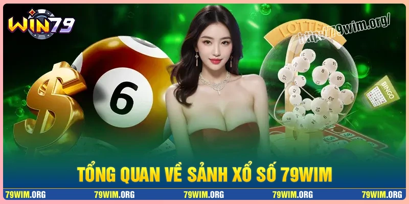 Tổng quan về trò chơi xổ số 79wim Tổng quan về trò chơi xổ số 79wim