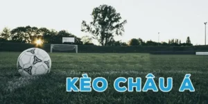 Khái niệm cơ bản: Kèo châu Á là gì?